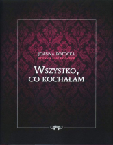 Dziennik z lat 1914-1919 Wszystko co kochałam - Joanna Potocka | mała okładka