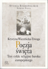 Poezja święta Trzy cykle religijne baroku europejskiego - Krystyna Wierzbicka-Trwoga | mała okładka