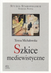 Szkice mediewistyczne - Teresa Michałowska | mała okładka