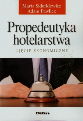 Propedeutyka hotelarstwa Ujęcie ekonomiczne - Marta Sidorkiewicz | mała okładka