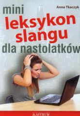 Mini Leksykon slangu dla nastolatków - Anna Tkaczyk | mała okładka