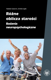 Różne oblicza starości Badania neuropsychologiczne - Gawron Natalia, Łojek Emilia | mała okładka