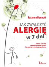 Jak zwalczyć alergię w 7 dni Prosty sposób na pozbycie się alergii i zregenerowanie organizmu - Susanne Bennett | mała okładka