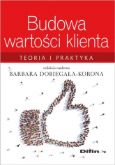 Budowa wartości klienta Teoria i praktyka - Barbara Dobiegała-Korona | mała okładka