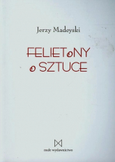 Felietony o sztuce - Jerzy Madeyski | mała okładka