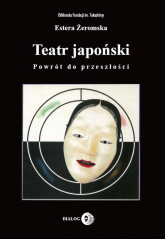 Teatr japoński Powrót do przeszłości - Estera Żeromska | mała okładka