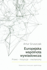 Europejska wspólnota wywiadowcza Prawo - instytucje - mechanizmy - Artur Gruszczak | mała okładka