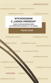 Wychodzenie z „cienia imperium” Wątki postzależnościowe w literaturze polskiej XX i XXI wieku - Gosk Hanna | mała okładka