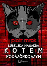 Lubelska masakra kotem podwórkowym - Piotr Mrok | mała okładka