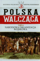 Polska Walcząca Tom 4 Narodowa Organizacja Wojskowa - Rafał Żubryd | mała okładka