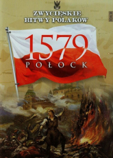 Zwycięskie bitwy Polaków Tom 30 Połock 1579 - Karol Olejnik | mała okładka