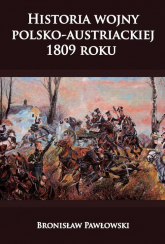 Historia wojny polsko-austriackiej 1809 roku - Bronisław Pawłowski | mała okładka