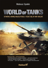 World of Tanks Stwórz armię niszczycieli i rzuć się w wir walki! - Mateusz Spałek | mała okładka