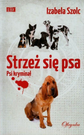 Strzeż się psa - Izabela Szolc | mała okładka