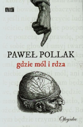 Gdzie mól i rdza - Paweł Pollak | mała okładka
