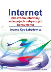 Internet jako źródło informacji w decyzjach nabywczych konsumenta - Joanna Kos-Łabędowicz | mała okładka