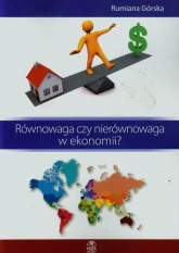 Równowaga czy nierównowaga w ekonomii - Rumiana Górska | mała okładka