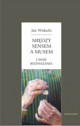 Między sensem a musem i inne rozważania - Jan Widacki | mała okładka