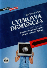 Cyfrowa demencja W jaki sposób pozbawiamy rozumu siebie i swoje dzieci - Manfred Spitzer | mała okładka
