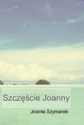 Szczęście Joanny - Jolanta Szymanek | mała okładka