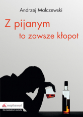 Z pijanym to zawsze kłopot - Andrzej Malczewski | mała okładka