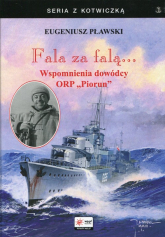 Fala za falą Wspomnienia dowódcy ORP Piorun - Eugeniusz Pławski | mała okładka