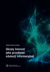 Ukryty Internet jako przedmiot edukacji informacyjnej - Natalia Pamuła-Cieślak | mała okładka