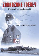 Zdradzone ideały Wspomnienia asa Luftwaffe - Bob Hans-Ekkehard | mała okładka