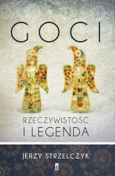 Goci Rzeczywistość i legenda - Jerzy Strzelczyk | mała okładka