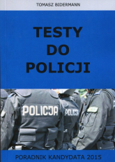 Testy do Policji Poradnik kandydata 2015 - Tomasz Bidermann | mała okładka