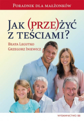 Jak (prze)żyć z teściami? - Beata Legutko, Grzegorz Iniewicz | mała okładka