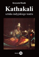 Kathakali sztuka indyjskiego teatru - Renik Krzysztof | mała okładka