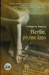 Berlin późne lato - Grzegorz Kozera | mała okładka