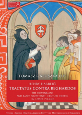 Henry Harrer's tractatus contra beghardos The Dominicans and Early Fourteenth Century Heresy in Lesser Poland - Tomasz Gałuszka | mała okładka