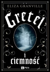 Gretel i ciemność - Eliza Granville | mała okładka