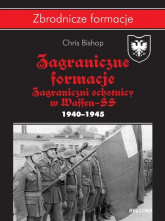Zagraniczne formacje Zagraniczni ochotnicy w Waffen-SS w latach 1940–1945 - Bishop Chris | mała okładka