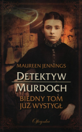 Detektyw Murdoch Biedny Tom już wystygł - Maureen Jennings | mała okładka