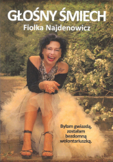 Głośny śmiech Byłam gwiazdą, zostałam bezdomną wolontariuszką - Fiolka Najdenowicz | mała okładka