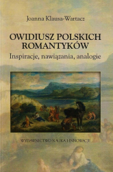 Owidiusz polskich romantyków Inspiracje, nawiązania, analogie - Joanna Klausa-Wartacz | mała okładka
