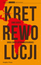 Kret rewolucji Drogi lewicy latynoamerykańskiej - Emir Sader | mała okładka