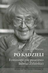 Po kądzieli Feministyczne pisarstwo Jadwigi Żylińskiej - Lucyna Marzec | mała okładka