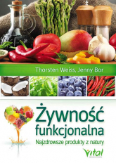 Żywność funkcjonalna Najzdrowsze produkty z natury - Bor Jenny, Weiss Thorsten | mała okładka