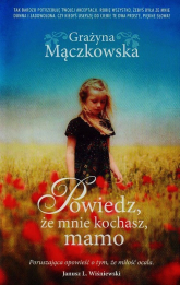 Powiedz że mnie kochasz - Grazyna Mączkowska | mała okładka