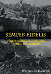 Semper Fidelis Dzieje Pułku 6 Pancernego Dzieci Lwowskich - Waldemar Handke | mała okładka