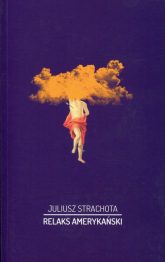 Relaks amerykański - Juliusz Strachota | mała okładka