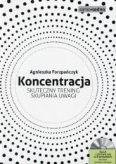 Koncentracja Skuteczny trening skupiania uwagi Książka z płytą CD - Agnieszka Forzpańczyk | mała okładka