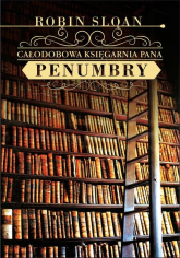 Całodobowa księgarnia Pana Penumbry - Robin Sloan | mała okładka
