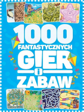 1000 fantastycznych gier i zabaw - Żywczak Krzysztof | mała okładka