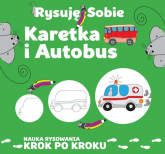 Rysuję sobie Karetka i autobus - Luba Ristujczina | mała okładka