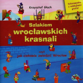 Szlakiem wrocławskich krasnali czyli jak ciekawie zwiedzić Wrocław + kolorowanka - Krzysztof Głuch | mała okładka